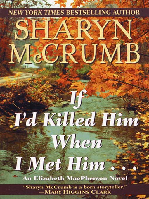 Title details for If I'd Killed Him When I Met Him by Sharyn McCrumb - Available